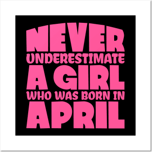 Never underestimate a girl who was born in April Posters and Art